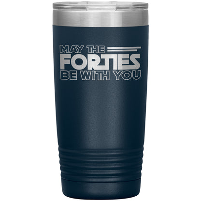 May the Forties Be With You Tumbler