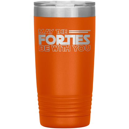 May the Forties Be With You Tumbler