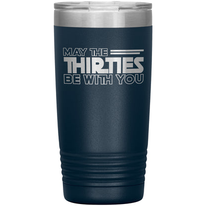 May the Thirties Be With You Tumbler