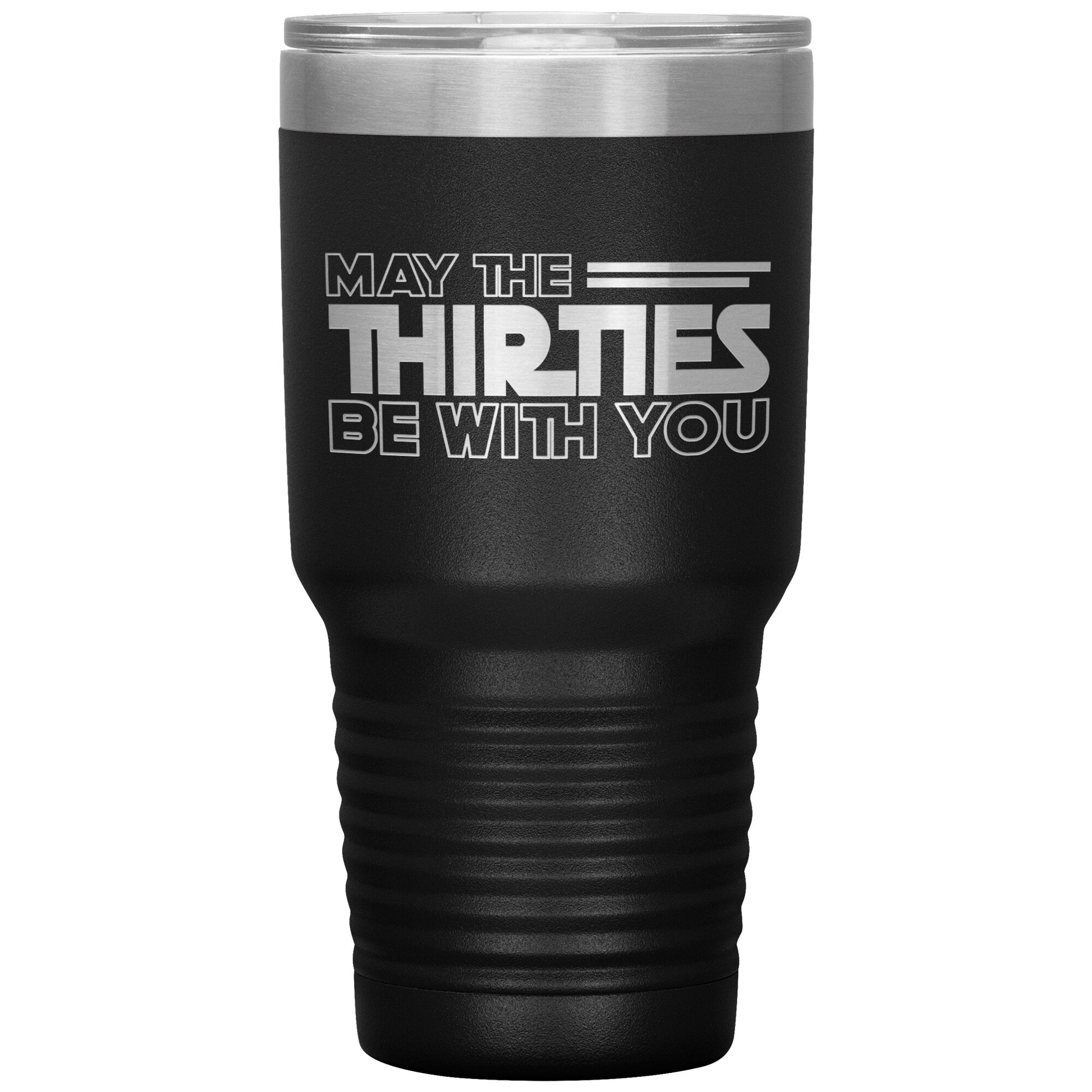 May the Thirties Be With You Tumbler