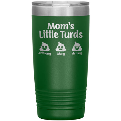 Mom's Little Turds Tumbler