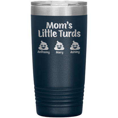 Mom's Little Turds Tumbler