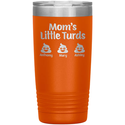 Mom's Little Turds Tumbler