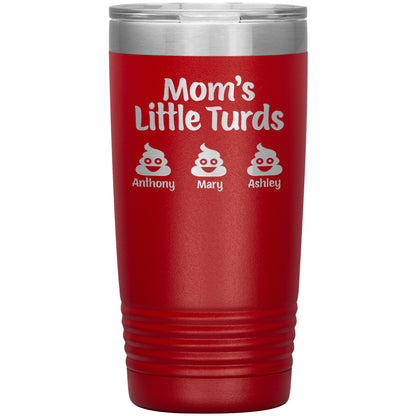 Mom's Little Turds Tumbler