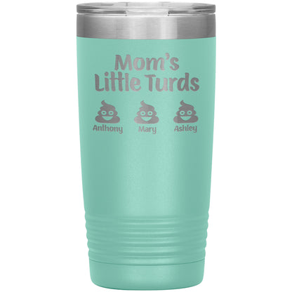Mom's Little Turds Tumbler
