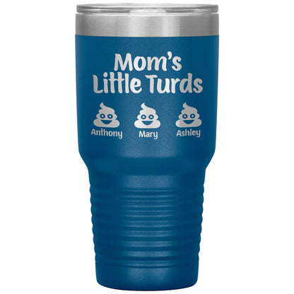 Mom's Little Turds Tumbler