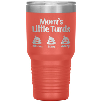 Mom's Little Turds Tumbler