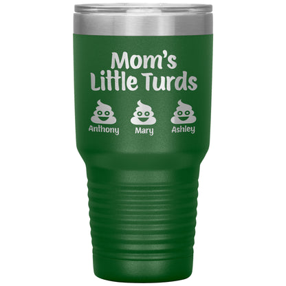 Mom's Little Turds Tumbler