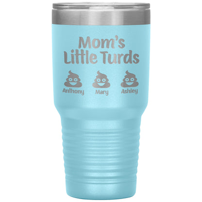 Mom's Little Turds Tumbler
