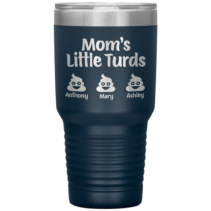 Mom's Little Turds Tumbler
