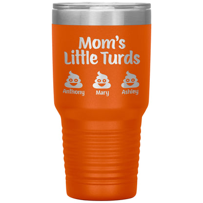 Mom's Little Turds Tumbler