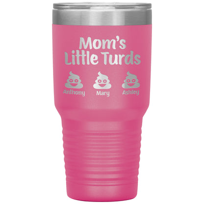 Mom's Little Turds Tumbler
