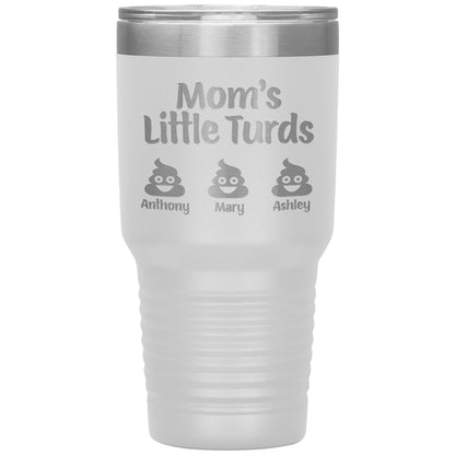 Mom's Little Turds Tumbler
