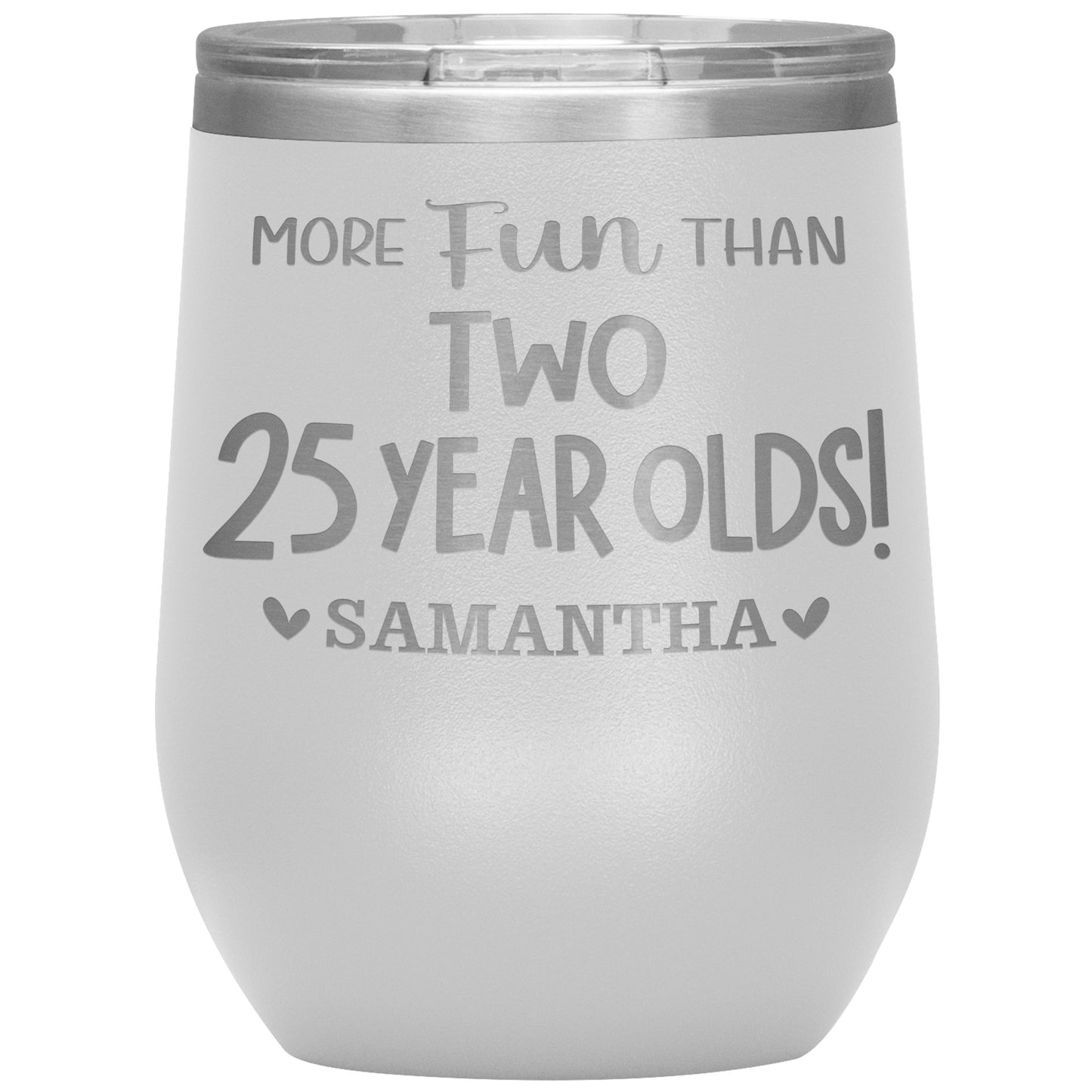 More Fun Than Two 25 Years Olds Birthday Tumbler