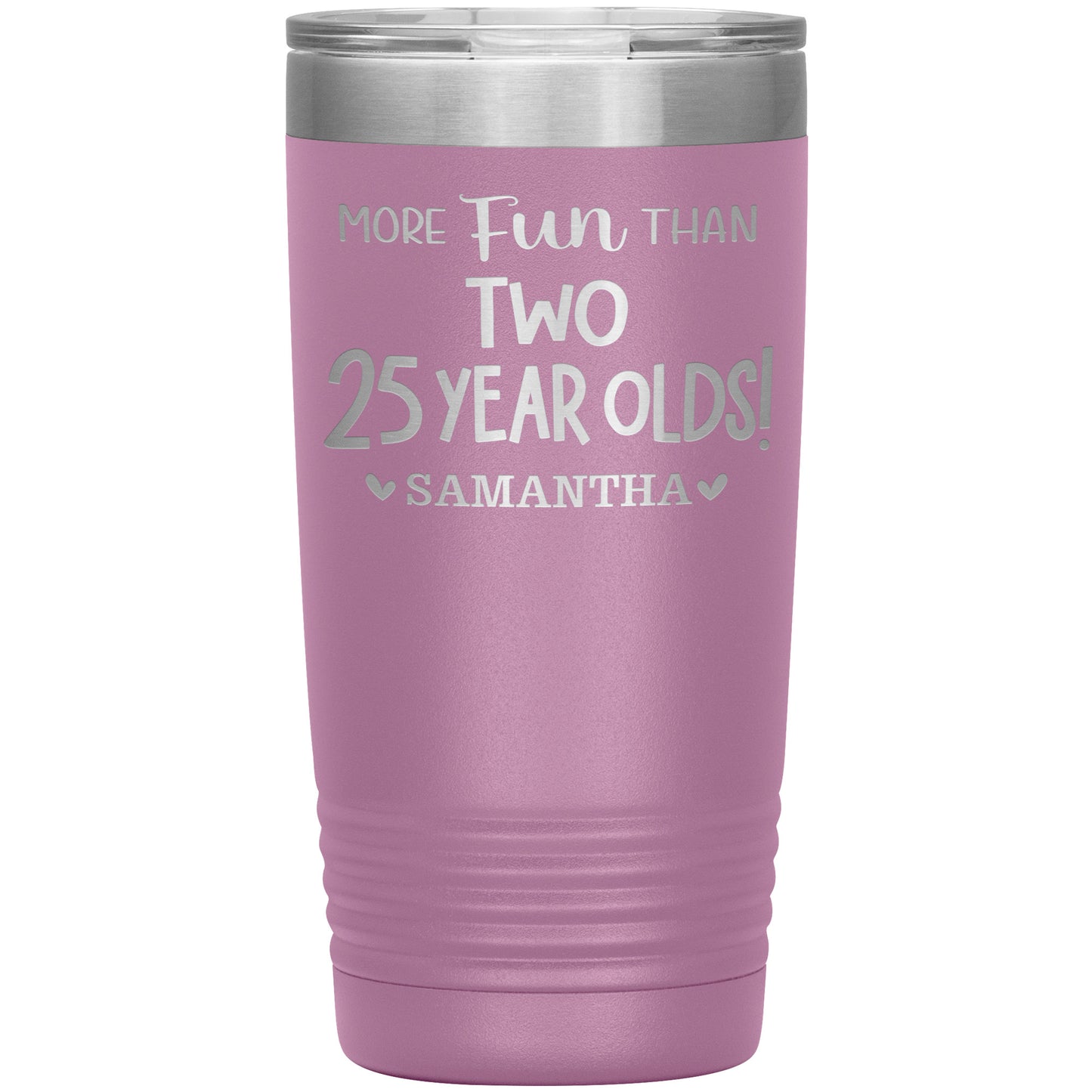 More Fun Than Two 25 Years Olds Birthday Tumbler
