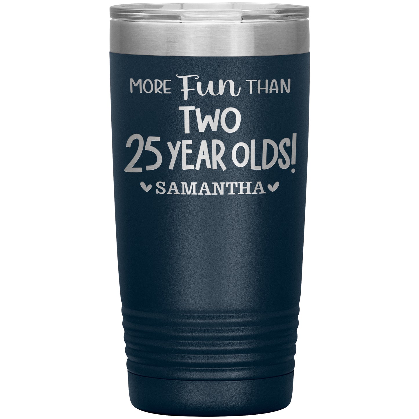 More Fun Than Two 25 Years Olds Birthday Tumbler