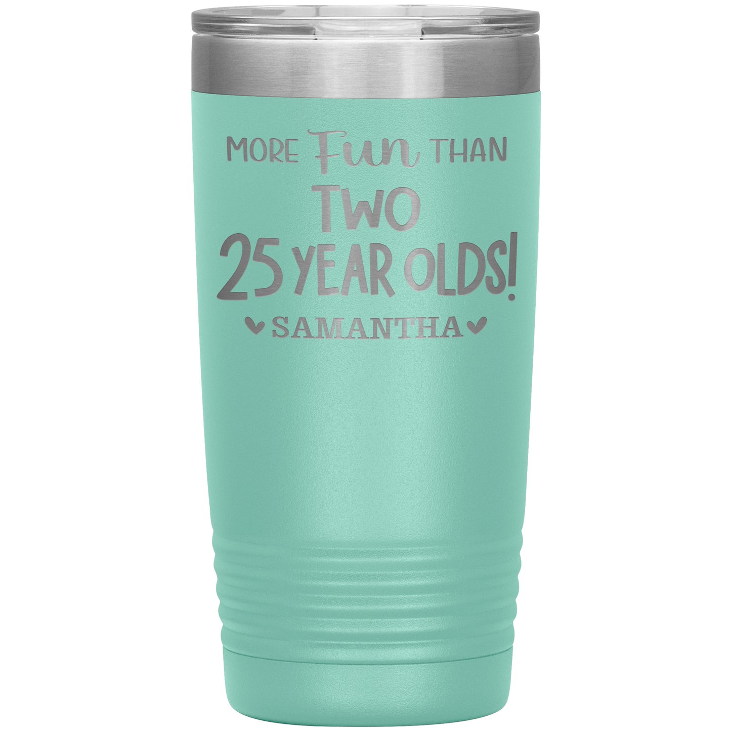 More Fun Than Two 25 Years Olds Birthday Tumbler