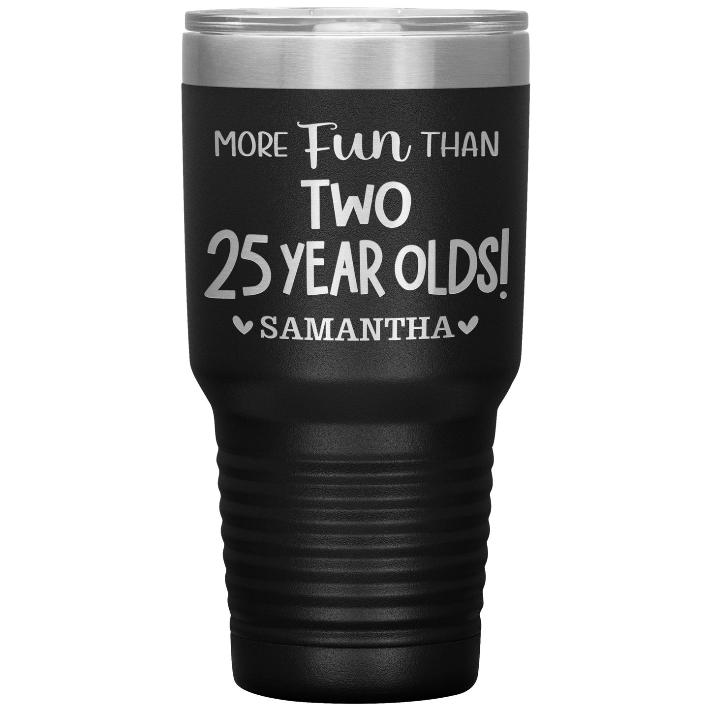 More Fun Than Two 25 Years Olds Birthday Tumbler