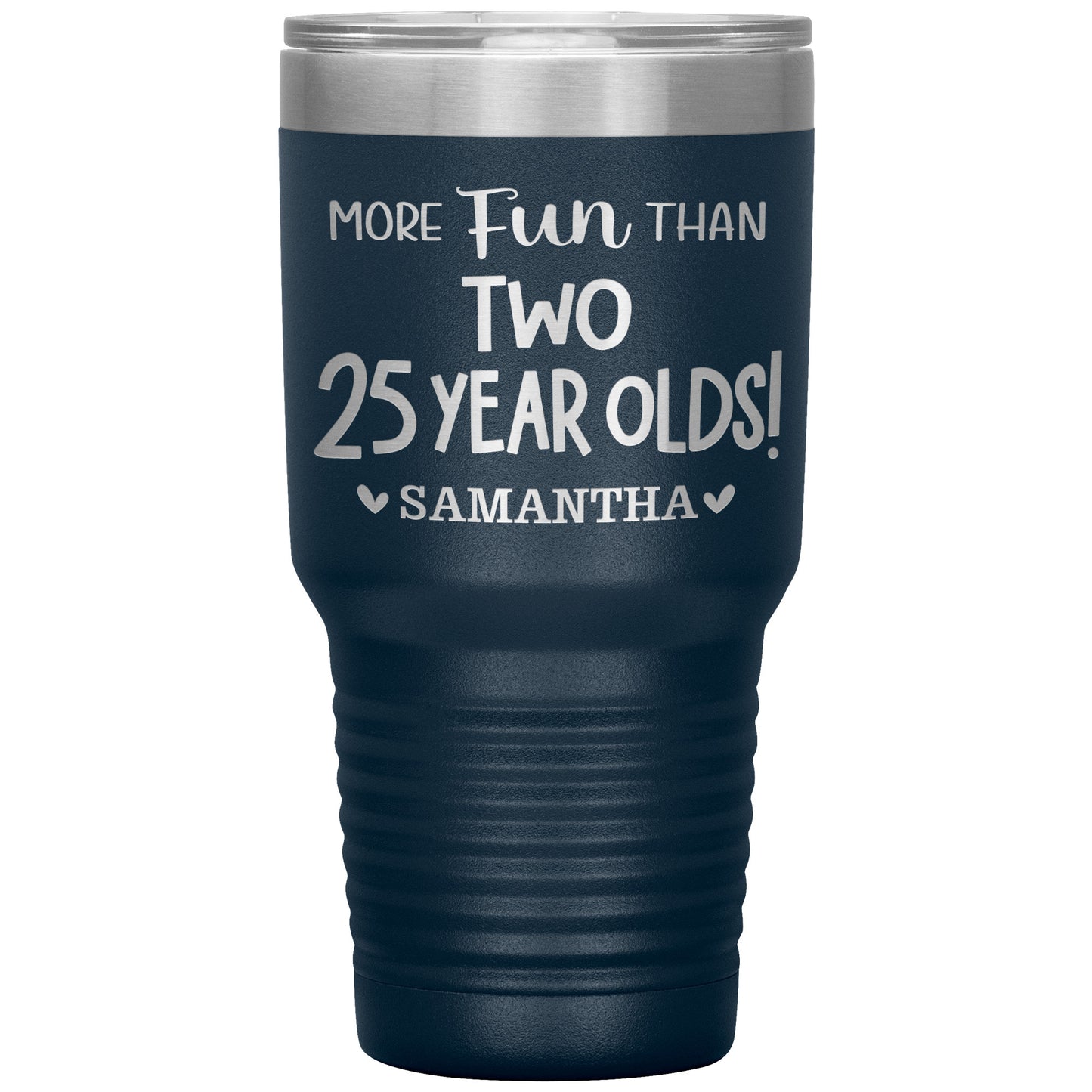 More Fun Than Two 25 Years Olds Birthday Tumbler