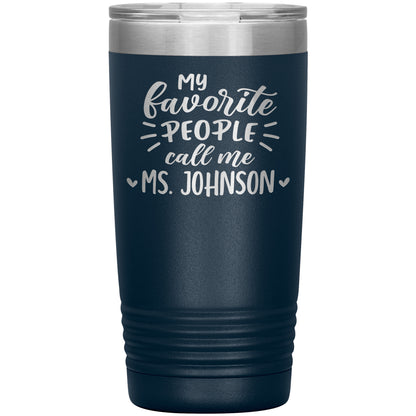 My Favorite People Call Me Teacher Tumbler