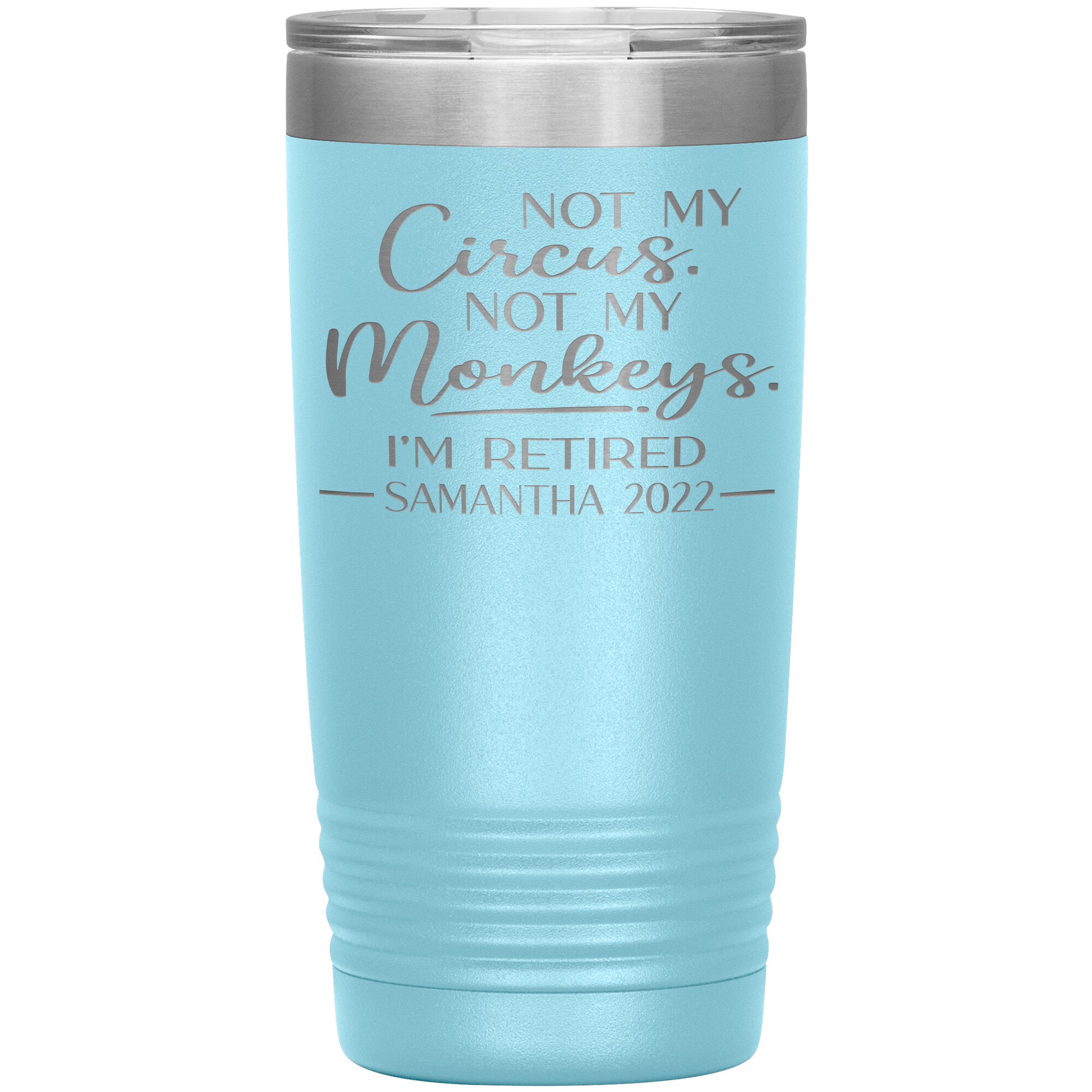 Not my Circus Not my Monkeys 2022 Tumbler