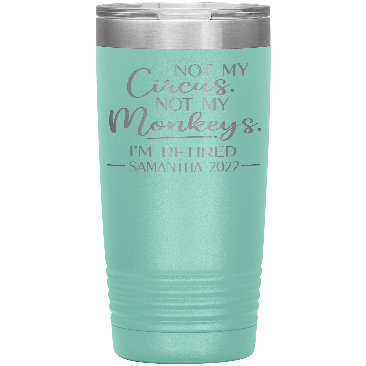 Not my Circus Not my Monkeys 2022 Tumbler