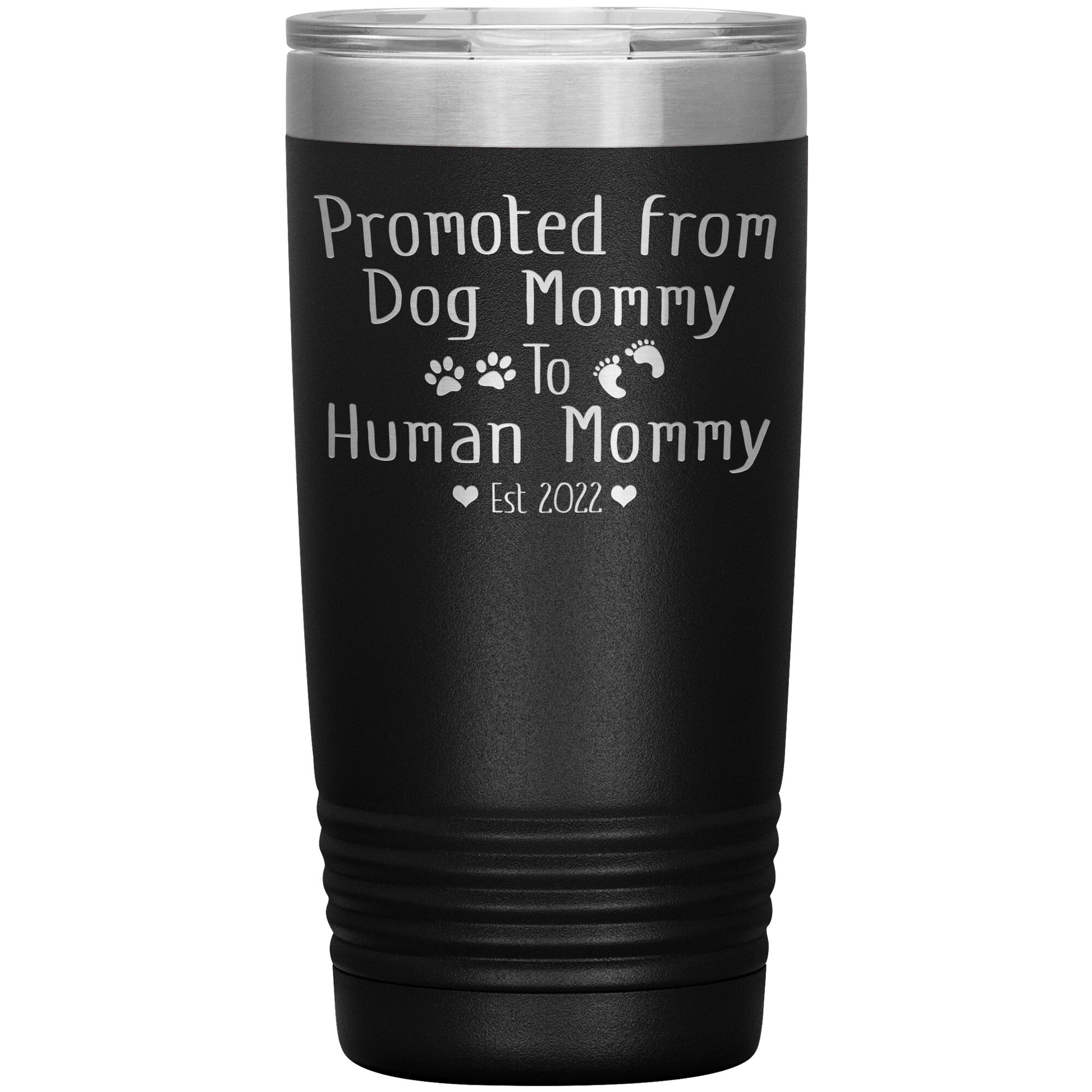 Promoted from Dog to Human Mommy Est 2022 Tumbler