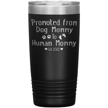 Promoted from Dog to Human Mommy Est 2022 Tumbler