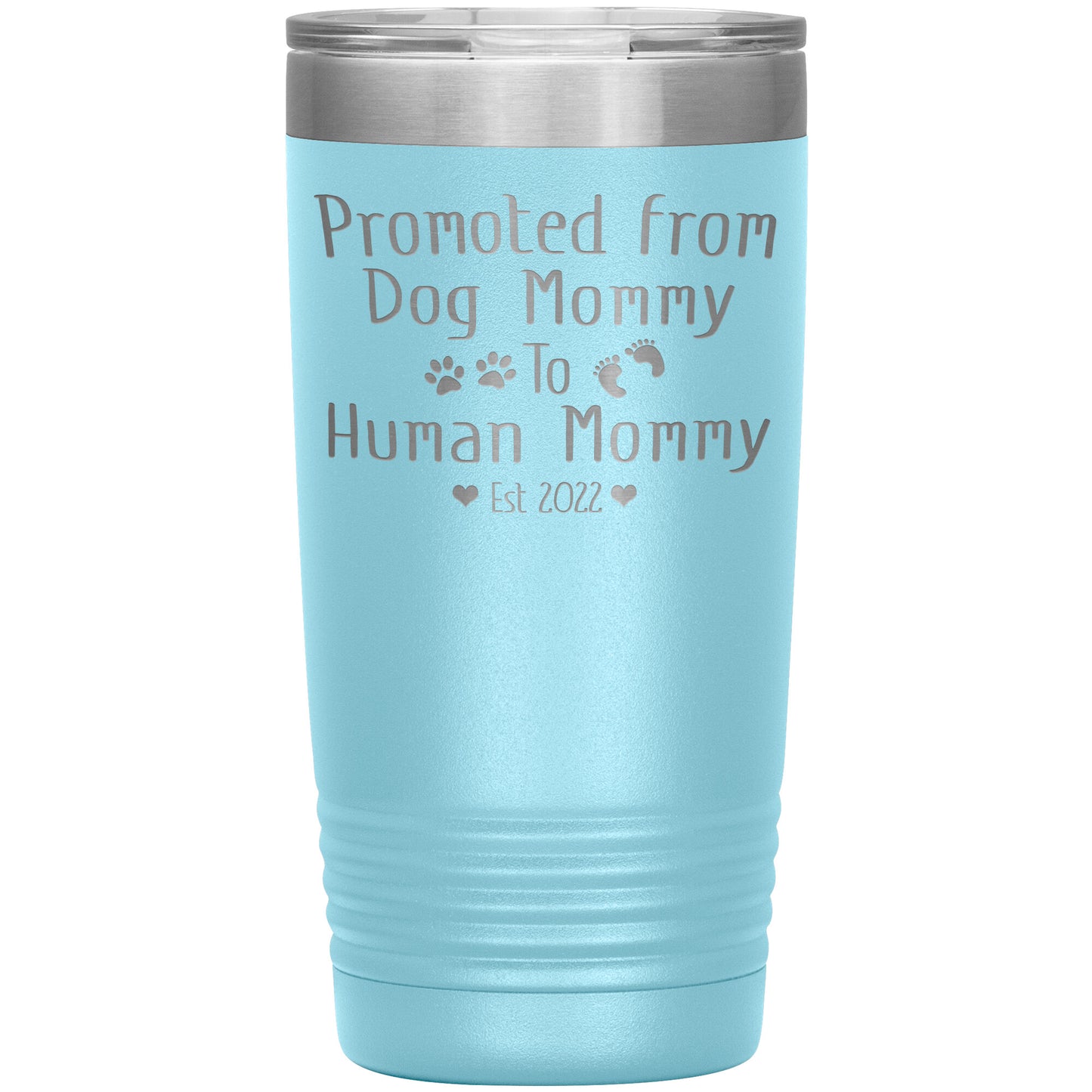 Promoted from Dog to Human Mommy Est 2022 Tumbler
