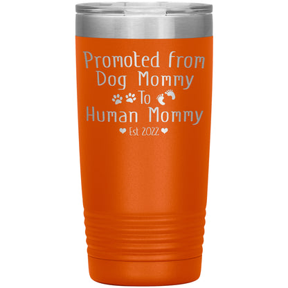Promoted from Dog to Human Mommy Est 2022 Tumbler