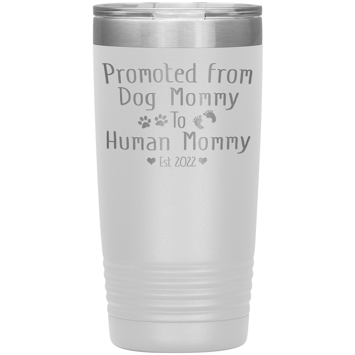Promoted from Dog to Human Mommy Est 2022 Tumbler