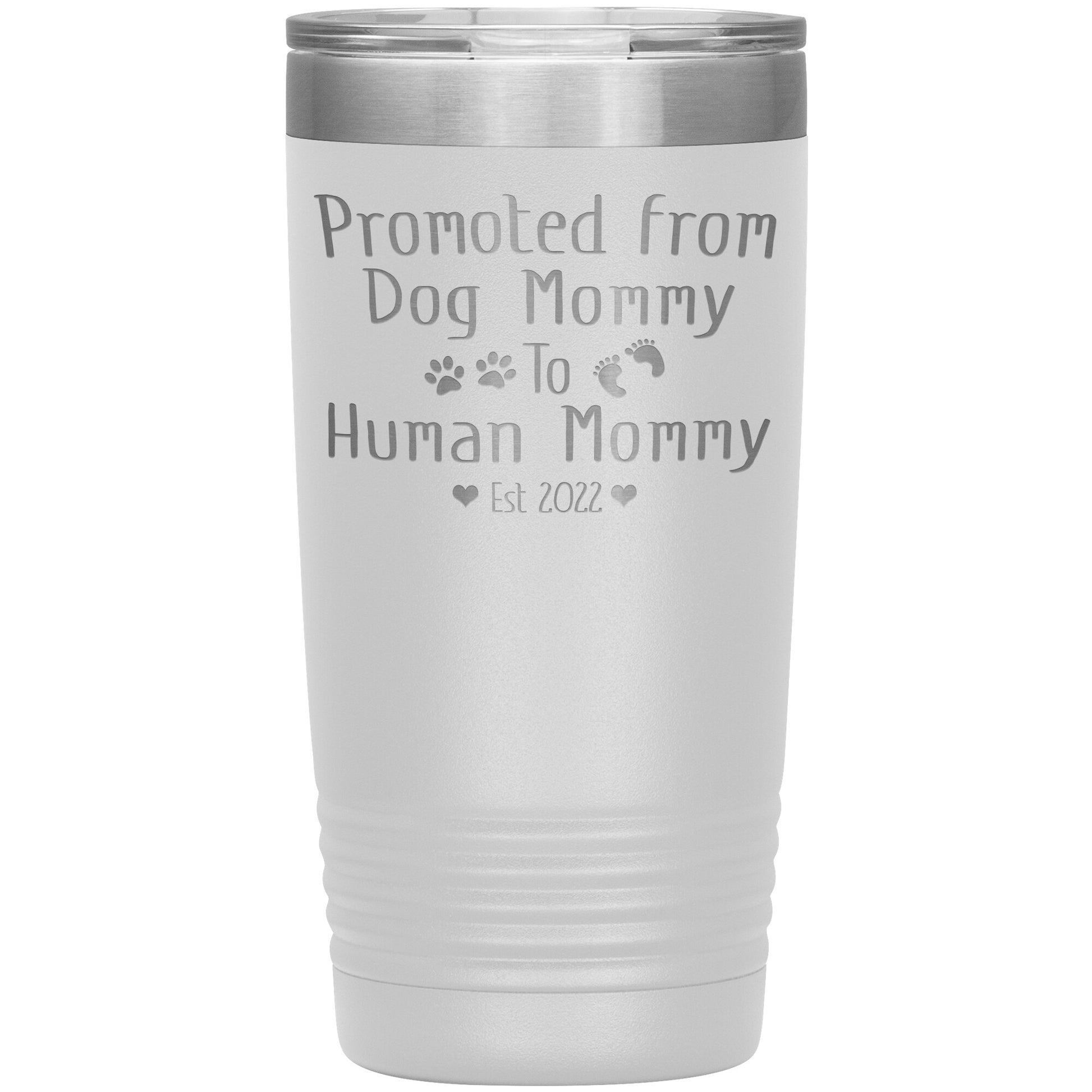 Promoted from Dog to Human Mommy Est 2022 Tumbler