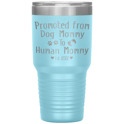 Promoted from Dog to Human Mommy Est 2022 Tumbler