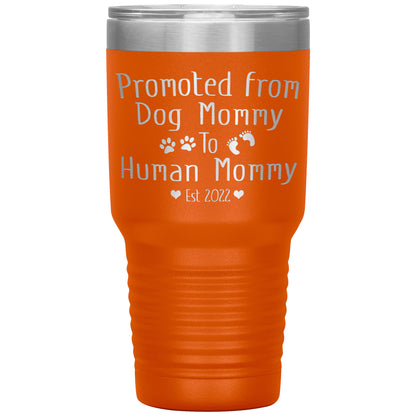 Promoted from Dog to Human Mommy Est 2022 Tumbler