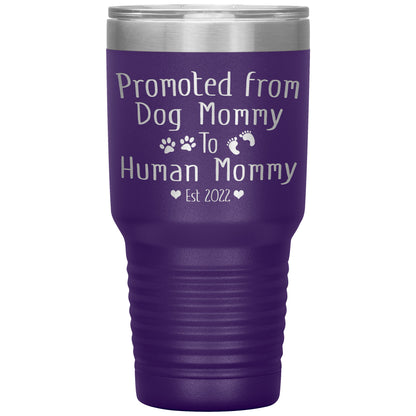 Promoted from Dog to Human Mommy Est 2022 Tumbler