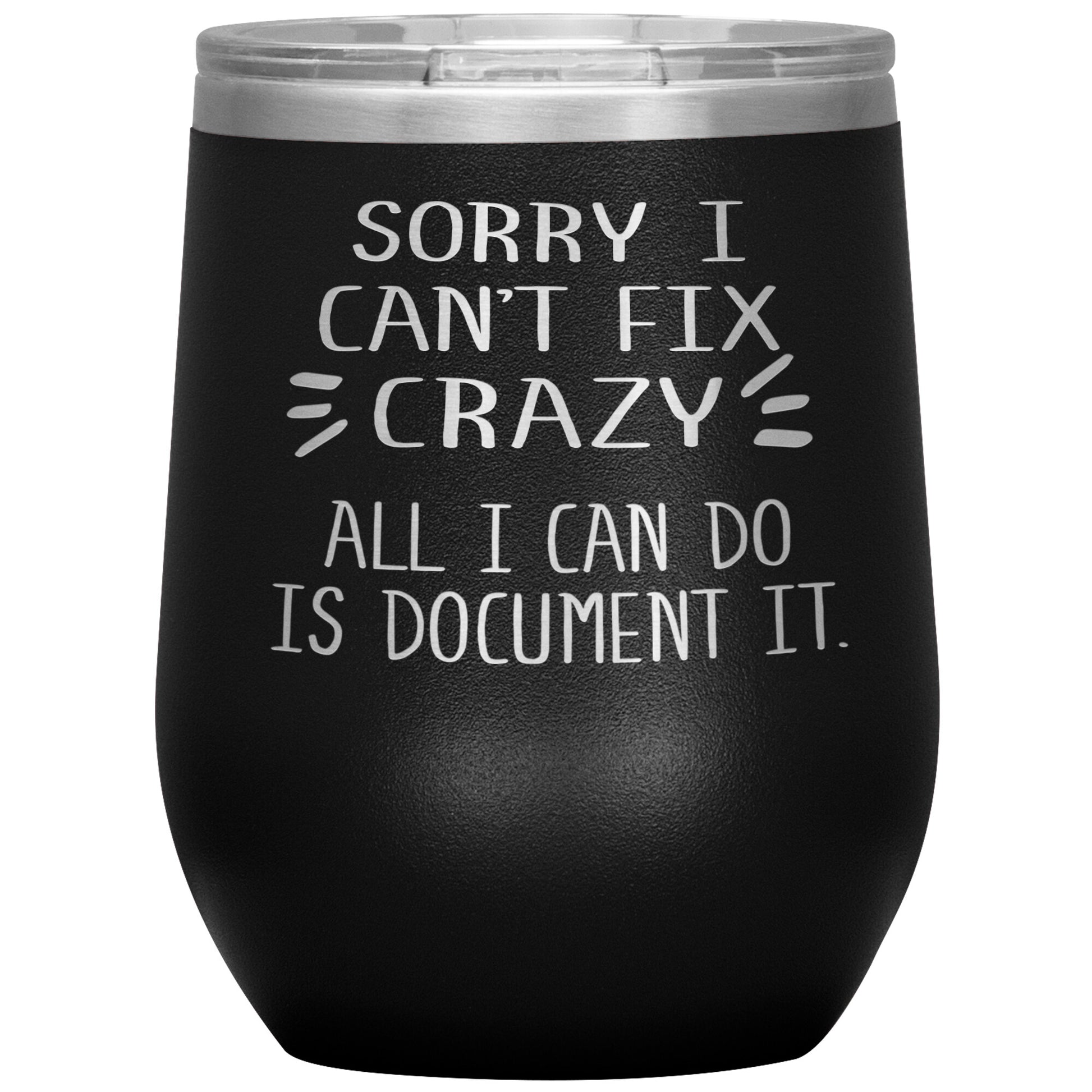 Sorry I Can't Fix Crazy Tumbler