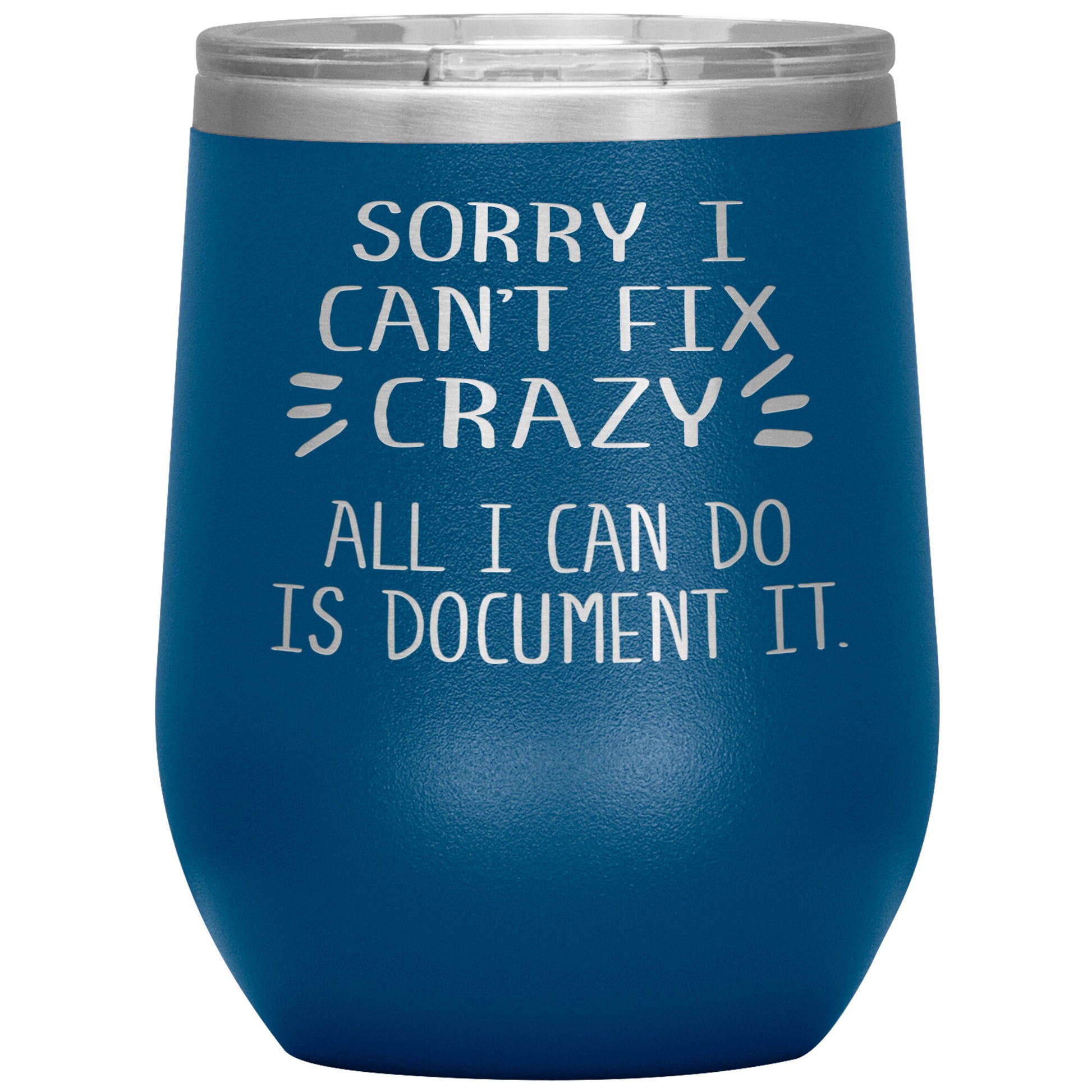 Sorry I Can't Fix Crazy Tumbler