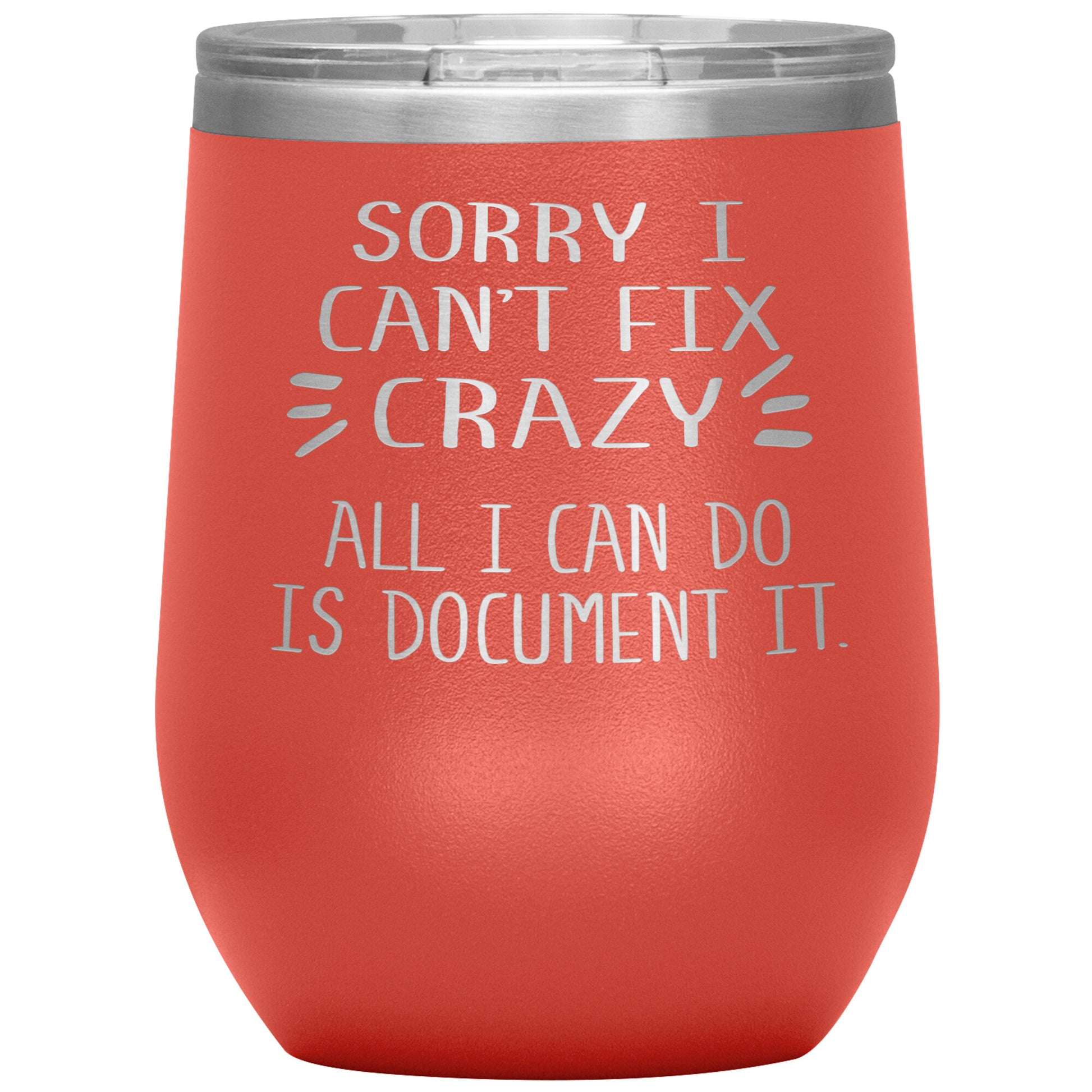 Sorry I Can't Fix Crazy Tumbler