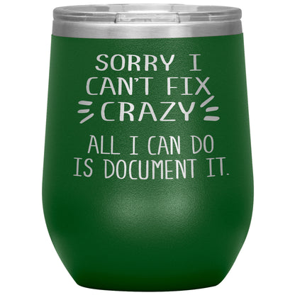 Sorry I Can't Fix Crazy Tumbler