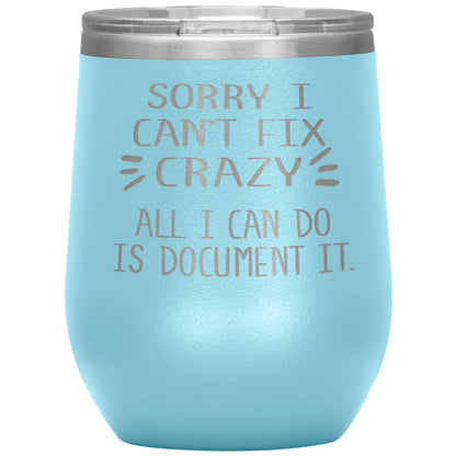 Sorry I Can't Fix Crazy Tumbler