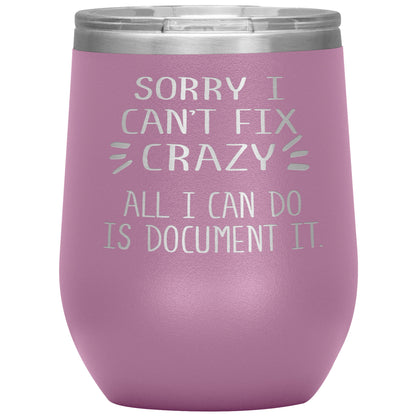 Sorry I Can't Fix Crazy Tumbler