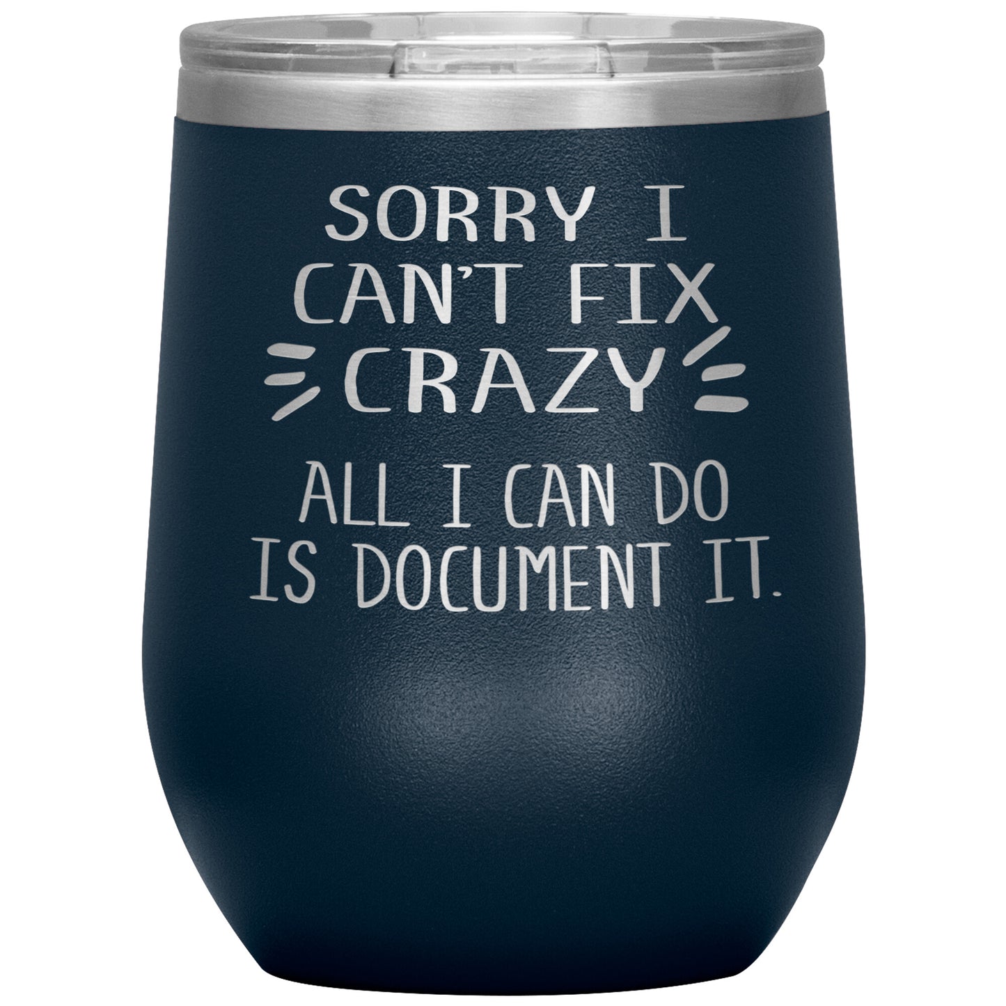 Sorry I Can't Fix Crazy Tumbler