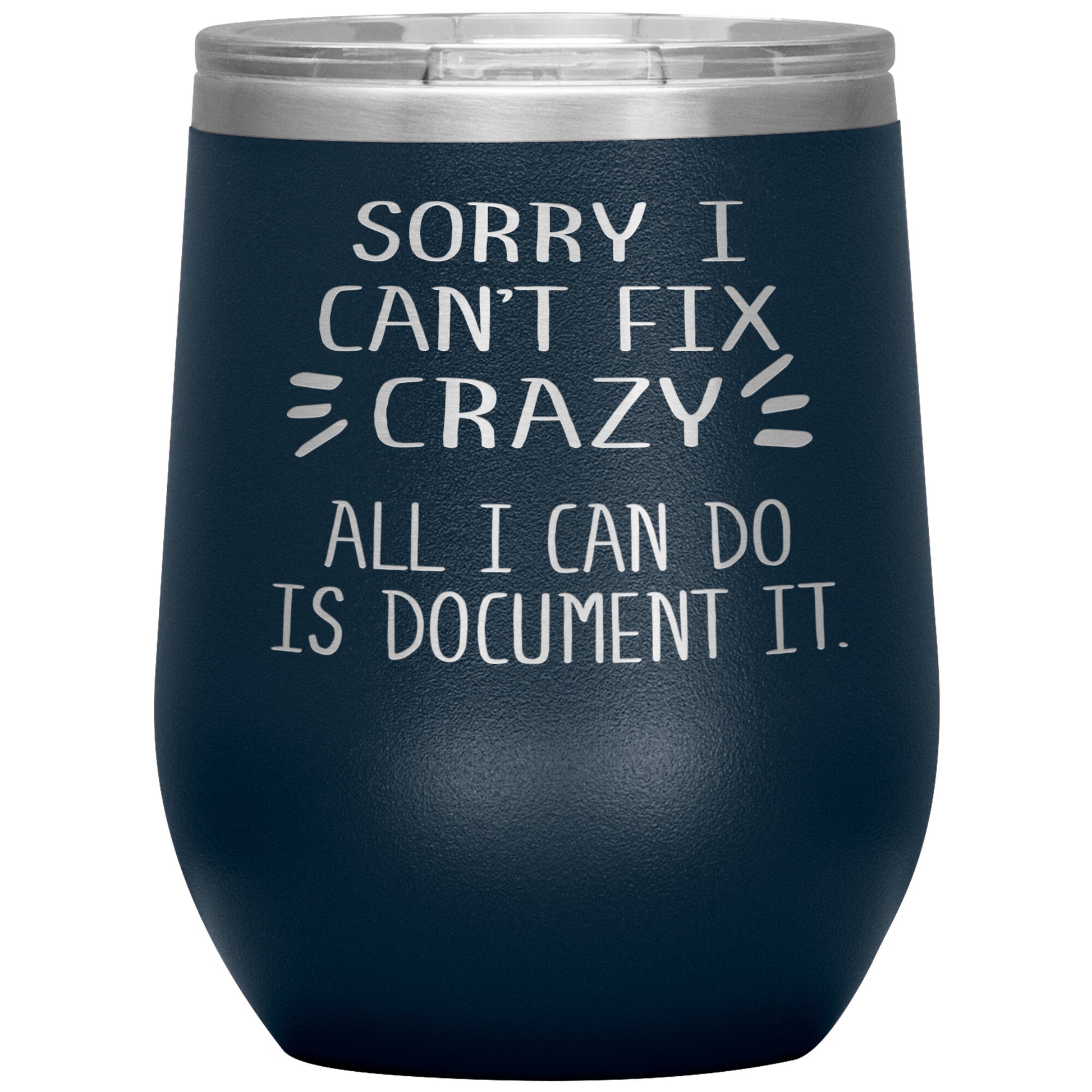 Sorry I Can't Fix Crazy Tumbler