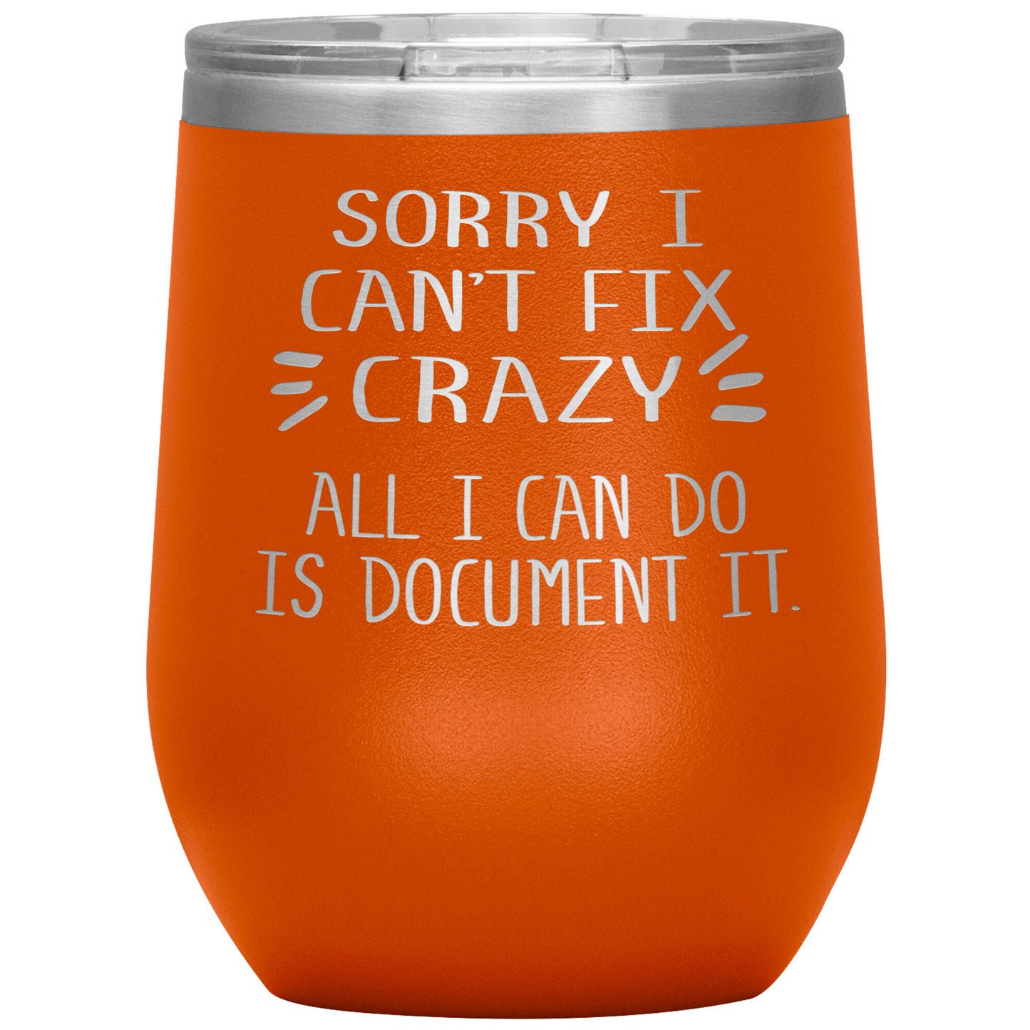 Sorry I Can't Fix Crazy Tumbler