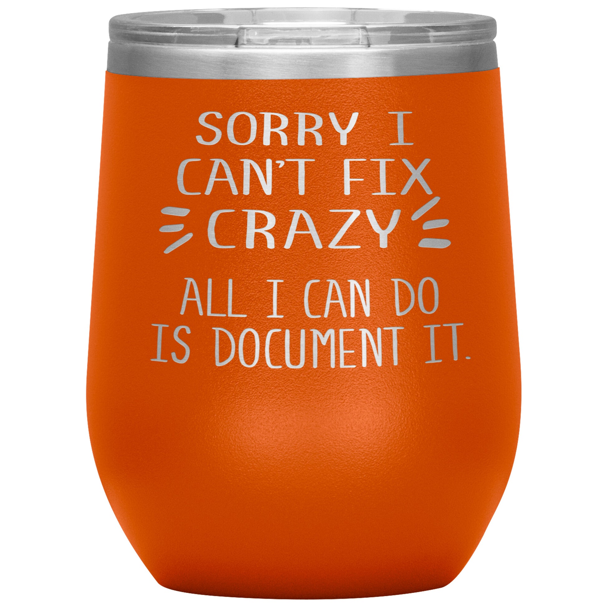 Sorry I Can't Fix Crazy Tumbler