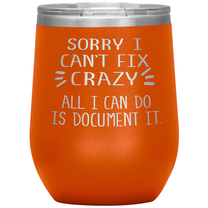 Sorry I Can't Fix Crazy Tumbler