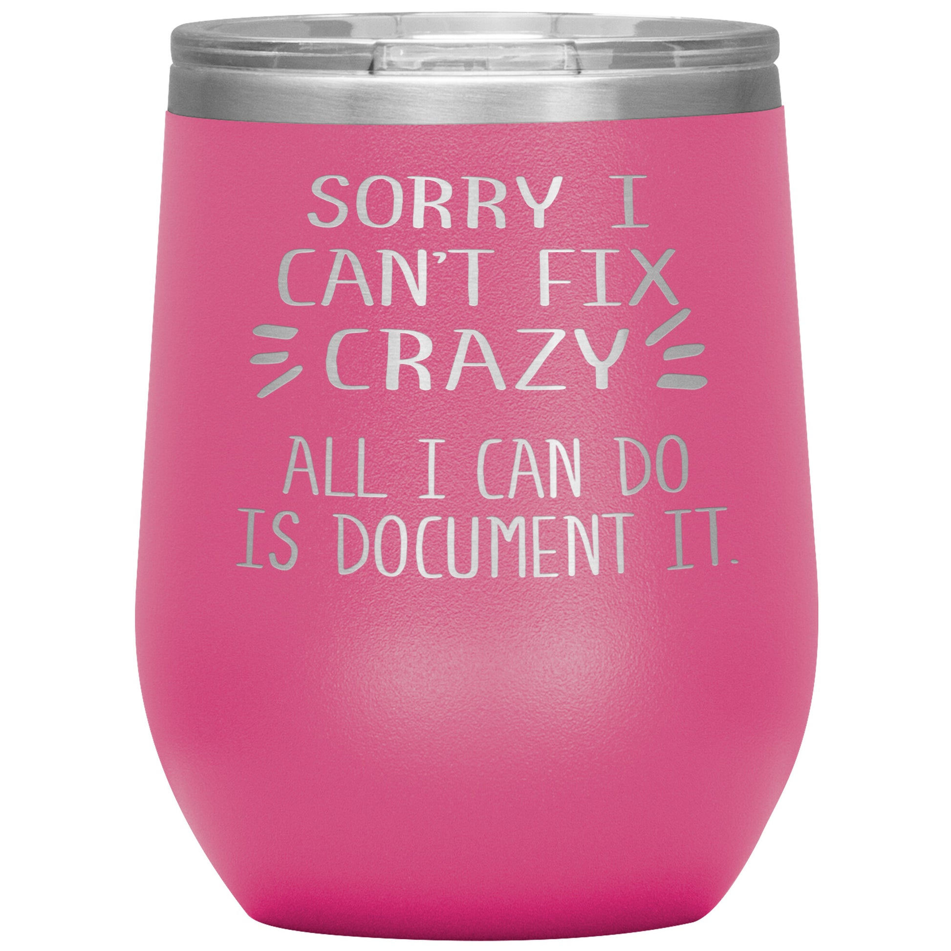 Sorry I Can't Fix Crazy Tumbler