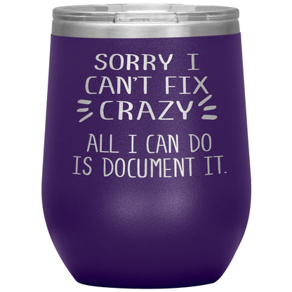 Sorry I Can't Fix Crazy Tumbler