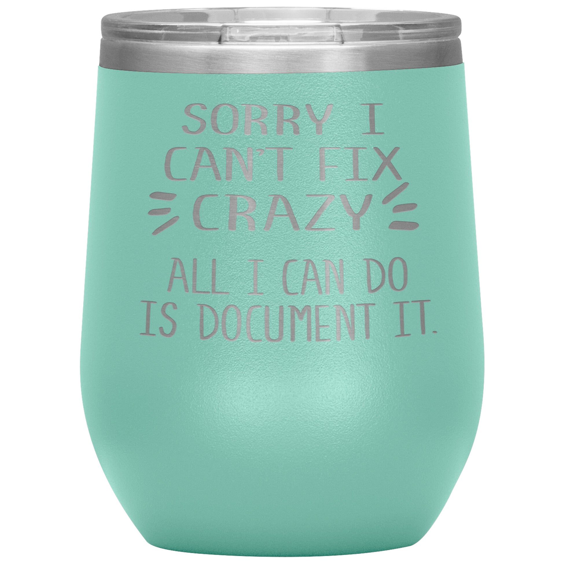 Sorry I Can't Fix Crazy Tumbler