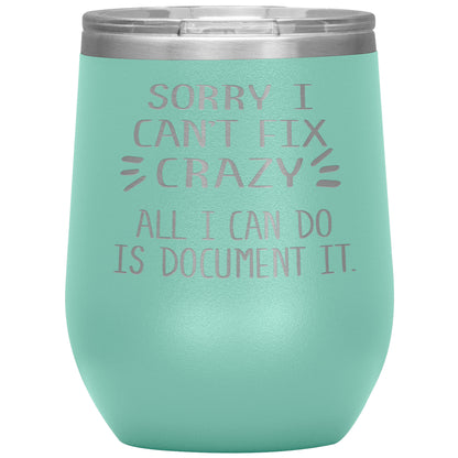 Sorry I Can't Fix Crazy Tumbler